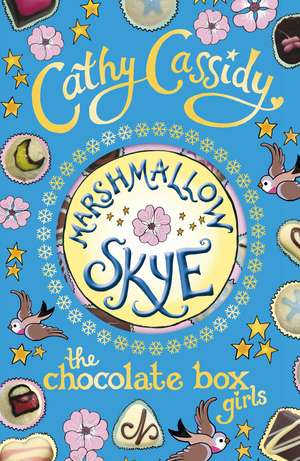 Chocolate Box Girls: Marshmallow Skye de Cathy Cassidy