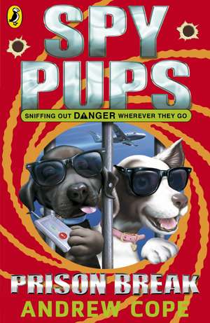 Spy Pups: Prison Break de Andrew Cope