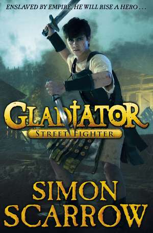 Gladiator: Street Fighter de Simon Scarrow