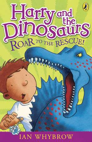 Harry and the Dinosaurs: Roar to the Rescue! de Ian Whybrow