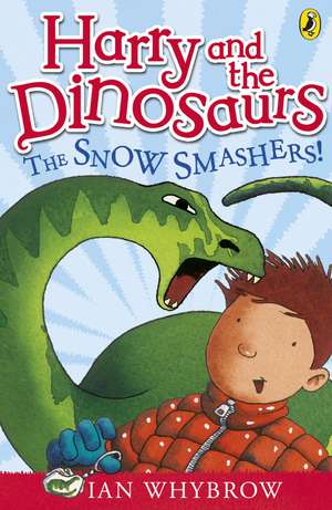 Harry and the Dinosaurs: The Snow-Smashers! de Ian Whybrow