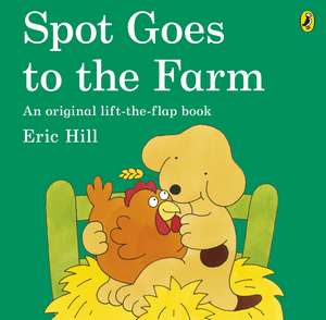 Spot Goes to the Farm de Eric Hill