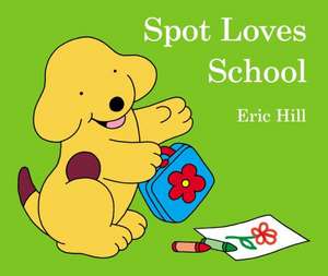 Spot Loves School de Eric Hill