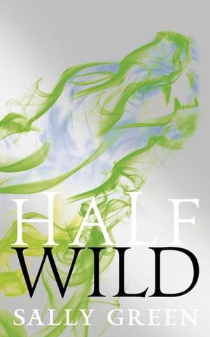 Half Wild de Sally Green