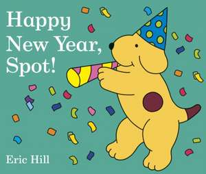 Happy New Year, Spot! de Eric Hill