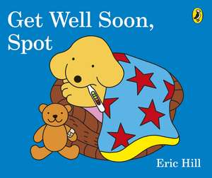 Get Well Soon, Spot de Eric Hill