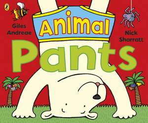 Animal Pants: from the bestselling Pants series de Andreae Giles