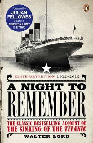 A Night to Remember: The Classic Bestselling Account of the Sinking of the Titanic de Brian Lavery