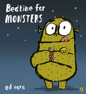 Bedtime for Monsters de Ed Vere