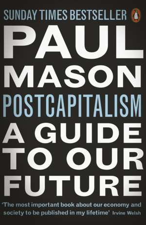 PostCapitalism: A Guide to Our Future de Paul Mason