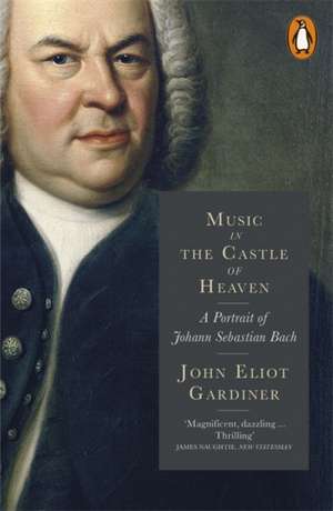 Music in the Castle of Heaven: A Portrait of Johann Sebastian Bach de John Eliot Gardiner