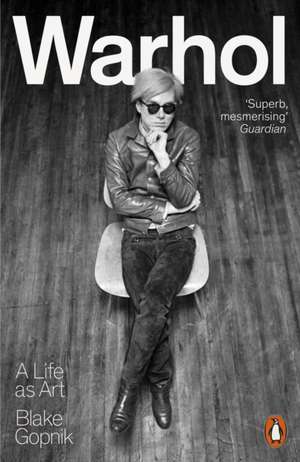 Warhol: A Life as Art de Blake Gopnik