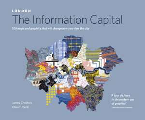 LONDON: The Information Capital: 100 maps and graphics that will change how you view the city de James Cheshire