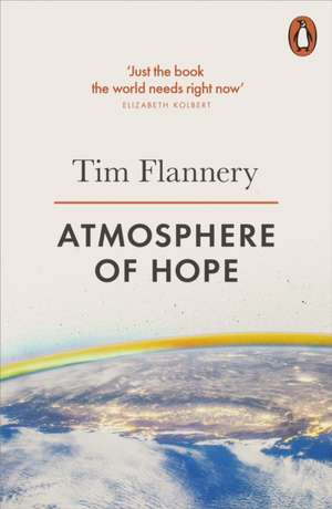 Atmosphere of Hope: Solutions to the Climate Crisis de Tim Flannery