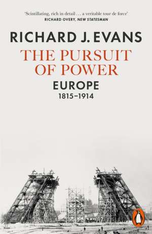 The Pursuit of Power: Europe, 1815-1914 de Richard J. Evans