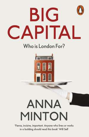 Big Capital: Who Is London For? de Anna Minton