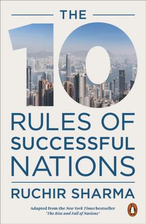 The 10 Rules of Successful Nations de Ruchir Sharma