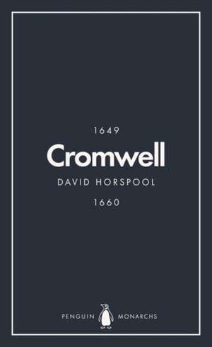 Oliver Cromwell (Penguin Monarchs): England's Protector de David Horspool