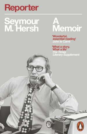 Reporter: A Memoir de Seymour M. Hersh