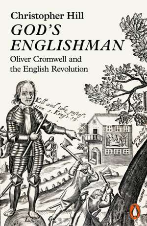 God's Englishman: Oliver Cromwell and the English Revolution de Christopher Hill