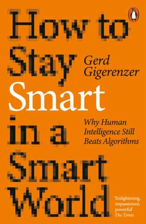 How to Stay Smart in a Smart World de Gerd Gigerenzer