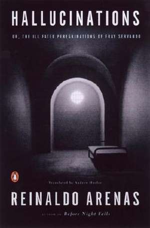 Hallucinations, Or, the Ill-Fated Peregrinations of Fray Servando: Or the Whale de Reinaldo Arenas