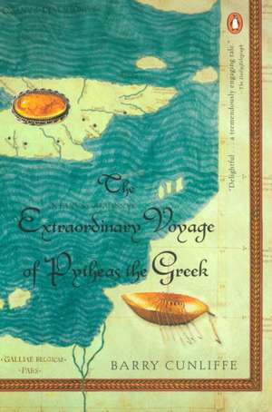 The Extraordinary Voyage of Pytheas the Greek de Barry Cunliffe