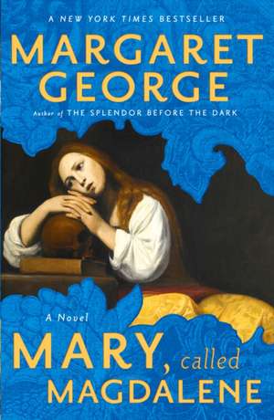 Mary, Called Magdalene de Margaret George