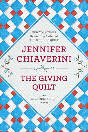 The Giving Quilt: An ELM Creek Quilts Novel de Jennifer Chiaverini