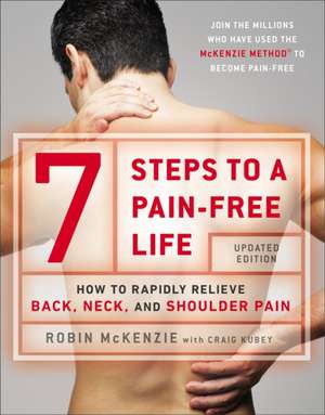 7 Steps To A Pain-free Life: How to Rapidly Relieve Back, Neck and Shoulder Pain de Robin McKenzie