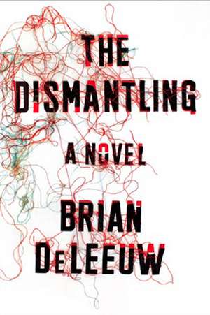 The Dismantling de Brian DeLeeuw