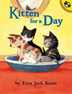 Kitten for a Day de Ezra Jack Keats