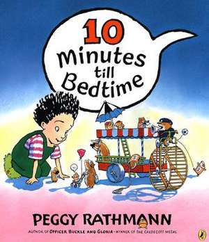 10 Minutes Till Bedtime de Peggy Rathmann