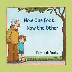 Now One Foot, Now the Other de Tomie De Paola