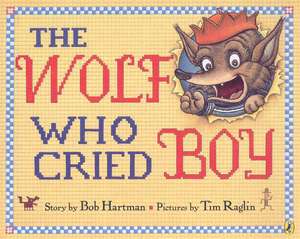 The Wolf Who Cried Boy de Bob Hartman