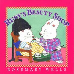 Ruby's Beauty Shop de Rosemary Wells