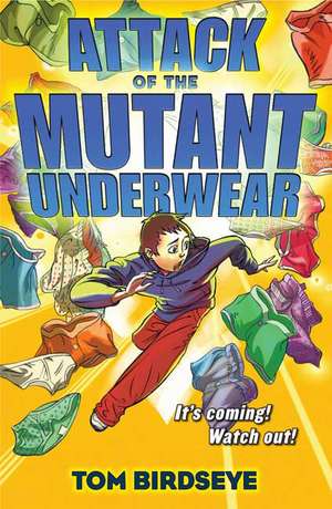 Attack of the Mutant Underwear de Tom Birdseye