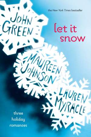 Let It Snow: Three Holiday Romances de John Green