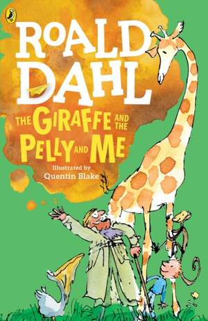 The Giraffe and the Pelly and Me de Roald Dahl