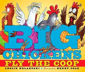 Big Chickens Fly the COOP de Leslie Helakoski