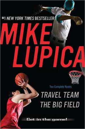 Travel Team/The Big Field de Mike Lupica