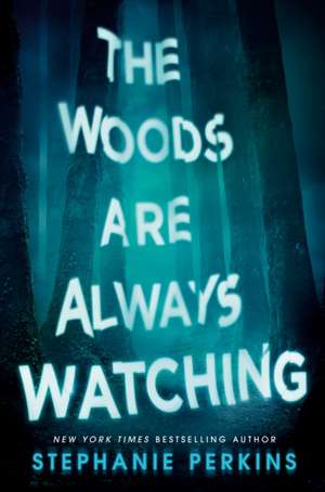 The Woods Are Always Watching de Stephanie Perkins