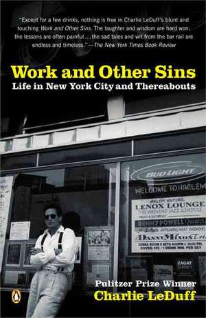 Work and Other Sins: Life in New York City and Thereabouts de Charlie LeDuff