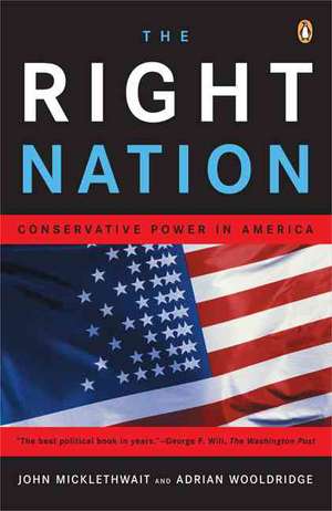 The Right Nation: Conservative Power in America de John Micklethwait
