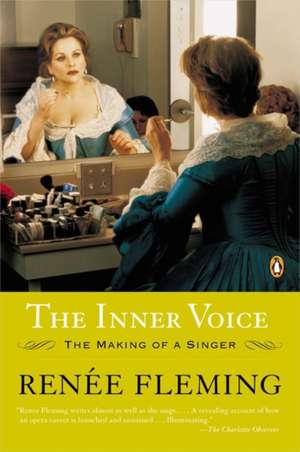 The Inner Voice: The Making of a Singer de Renee Fleming