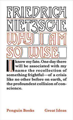 Why I Am So Wise de Friedrich Wilhelm Nietzsche