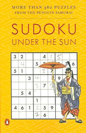 Sudoku Under the Sun: More Than 380 Puzzles from the Penguin Samurai de David J. Bodycombe