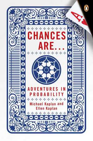 Chances Are: Adventures in Probability de Ellen Kaplan