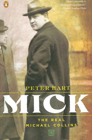 Mick: The Real Michael Collins de Peter Hart