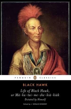 Life of Black Hawk, or Ma-Ka-Tai-Me-She-Kia-Kiak de Hawk Black